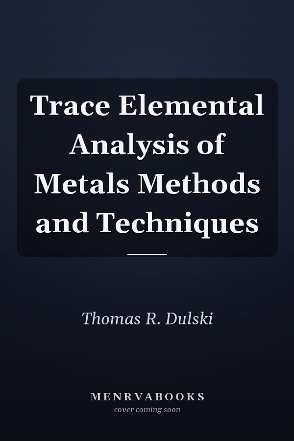 Trace Elemental Analysis of Metals Methods and Techniques