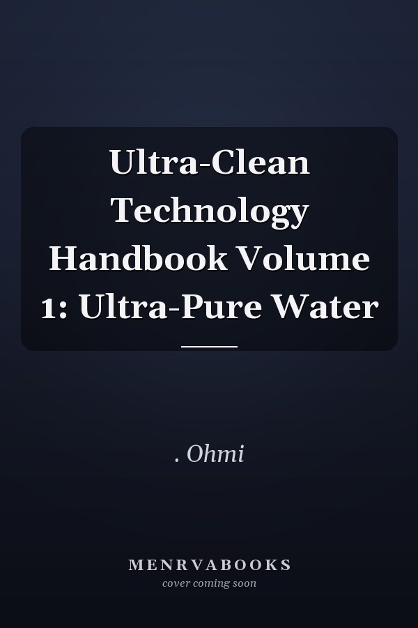Ultra-Clean Technology Handbook Volume 1: Ultra-Pure Water