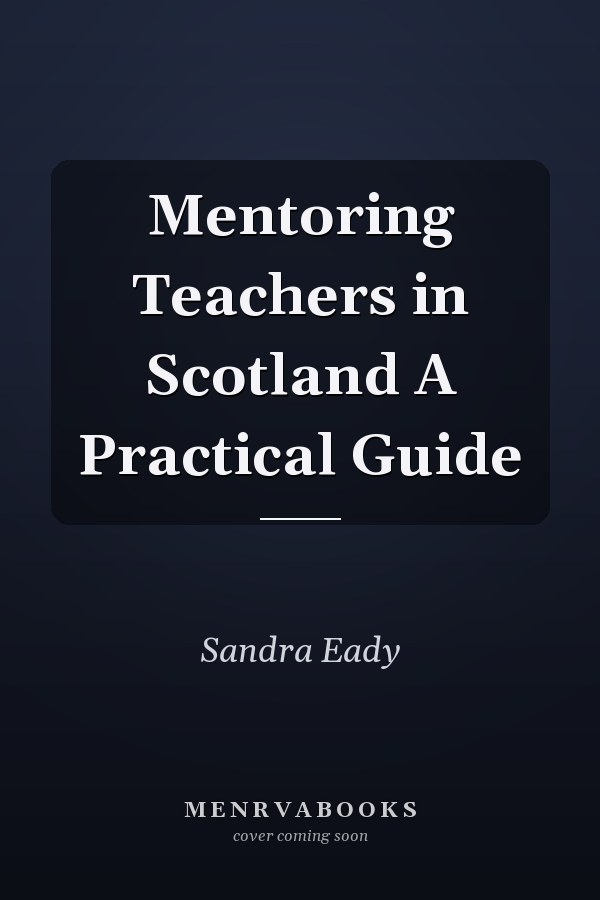 Mentoring Teachers in Scotland A Practical Guide