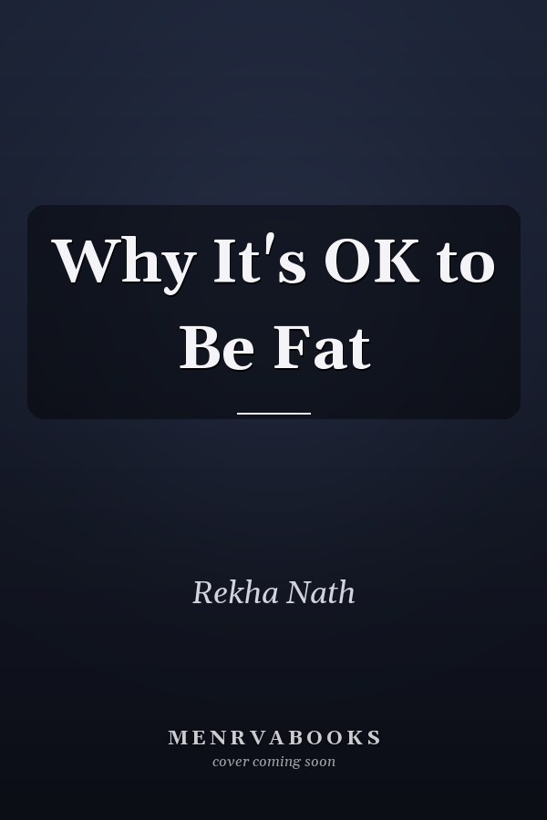 Why It's OK to Be Fat