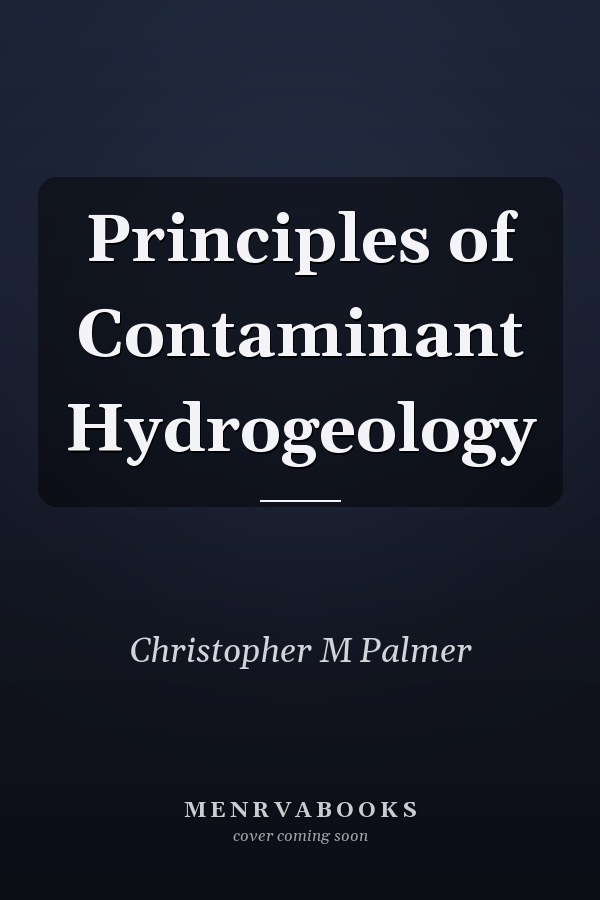 Principles of Contaminant Hydrogeology
