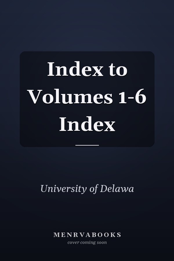 Index to Volumes 1-6 Index