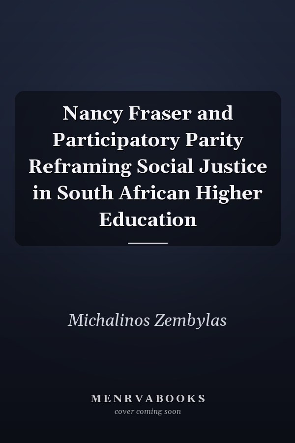 Nancy Fraser and Participatory Parity Reframing Social Justice in South African Higher Education