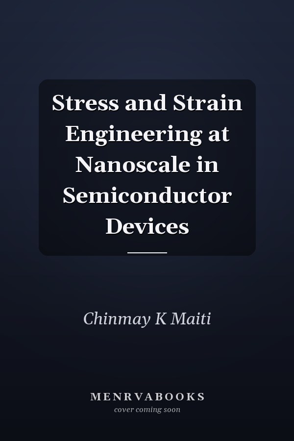 Stress and Strain Engineering at Nanoscale in Semiconductor Devices