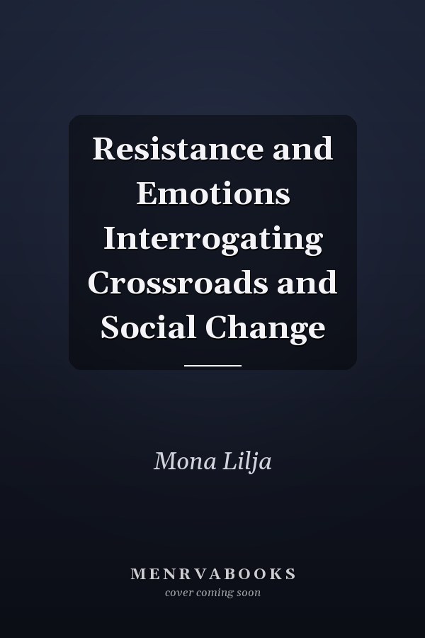 Resistance and Emotions Interrogating Crossroads and Social Change