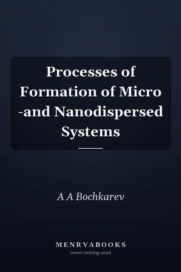 Processes of Formation of Micro -and Nanodispersed Systems