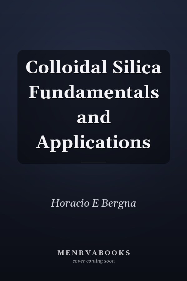 Colloidal Silica Fundamentals and Applications