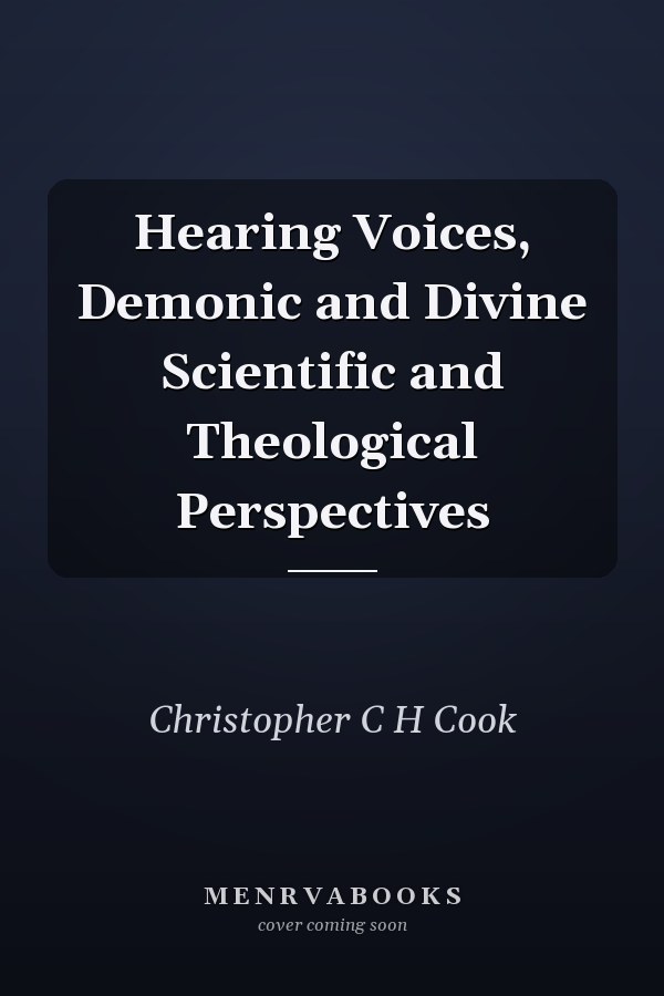 Hearing Voices, Demonic and Divine Scientific and Theological Perspectives