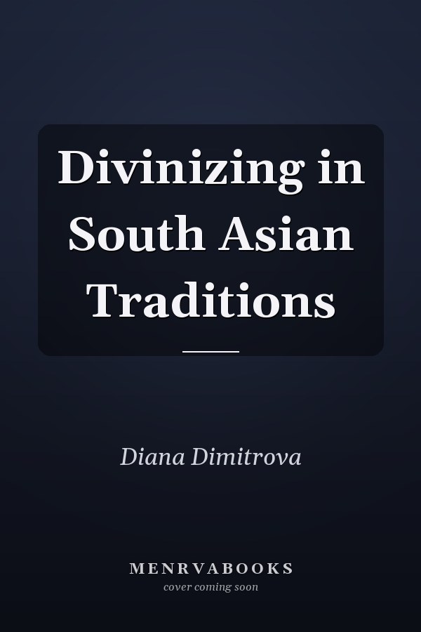 Divinizing in South Asian Traditions