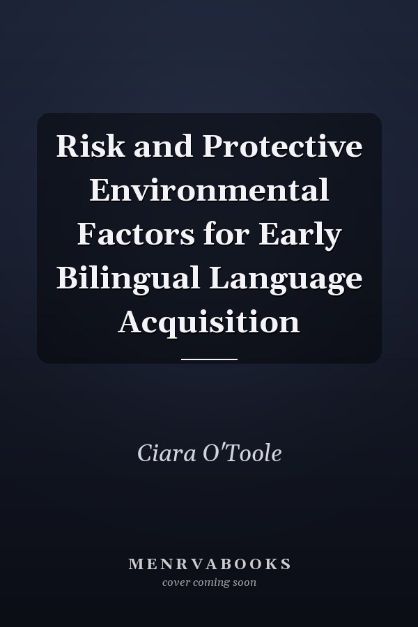 Risk and Protective Environmental Factors for Early Bilingual Language Acquisition