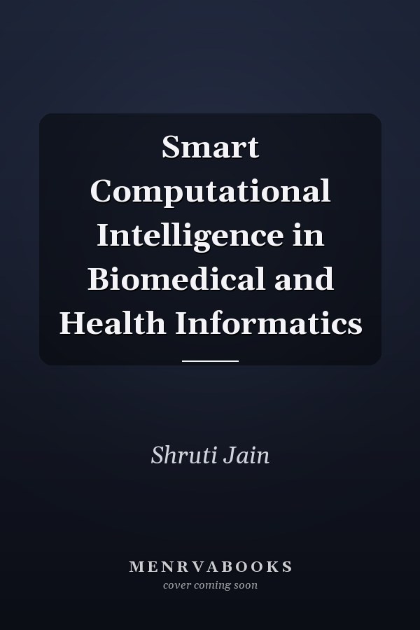 Smart Computational Intelligence in Biomedical and Health Informatics