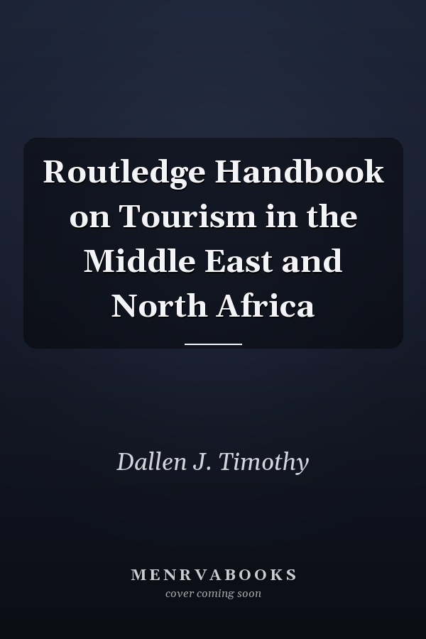 Routledge Handbook on Tourism in the Middle East and North Africa