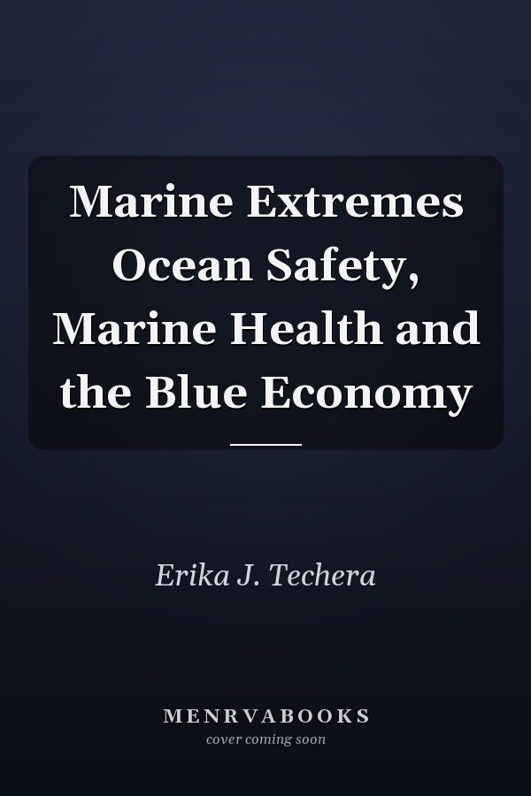 Marine Extremes Ocean Safety, Marine Health and the Blue Economy
