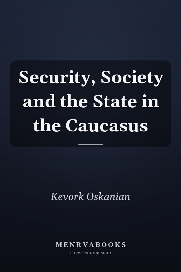 Security, Society and the State in the Caucasus
