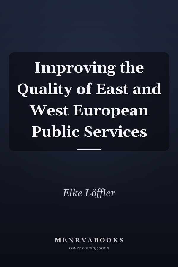 Improving the Quality of East and West European Public Services