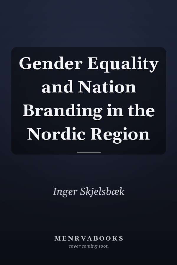 Gender Equality and Nation Branding in the Nordic Region