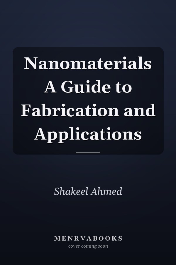 Nanomaterials A Guide to Fabrication and Applications