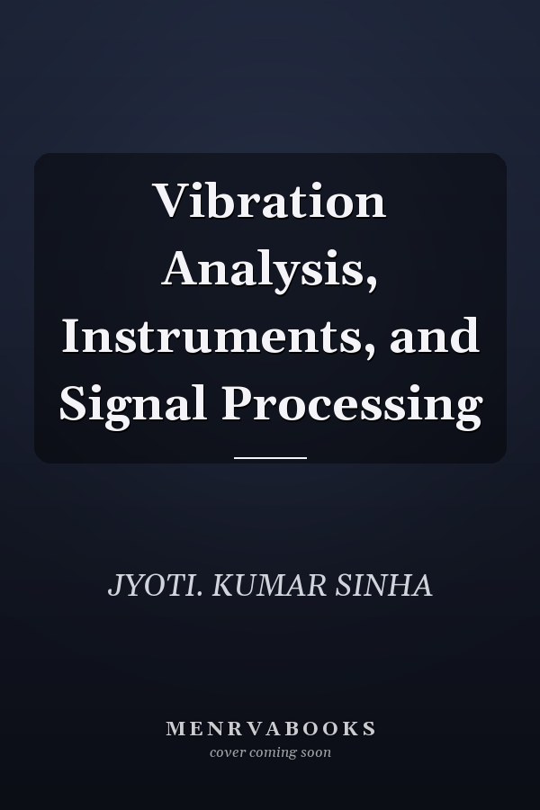 Vibration Analysis, Instruments, and Signal Processing