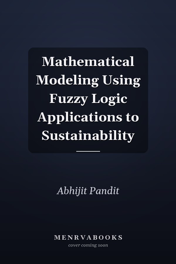 Mathematical Modeling Using Fuzzy Logic Applications to Sustainability