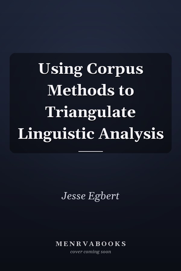 Using Corpus Methods to Triangulate Linguistic Analysis