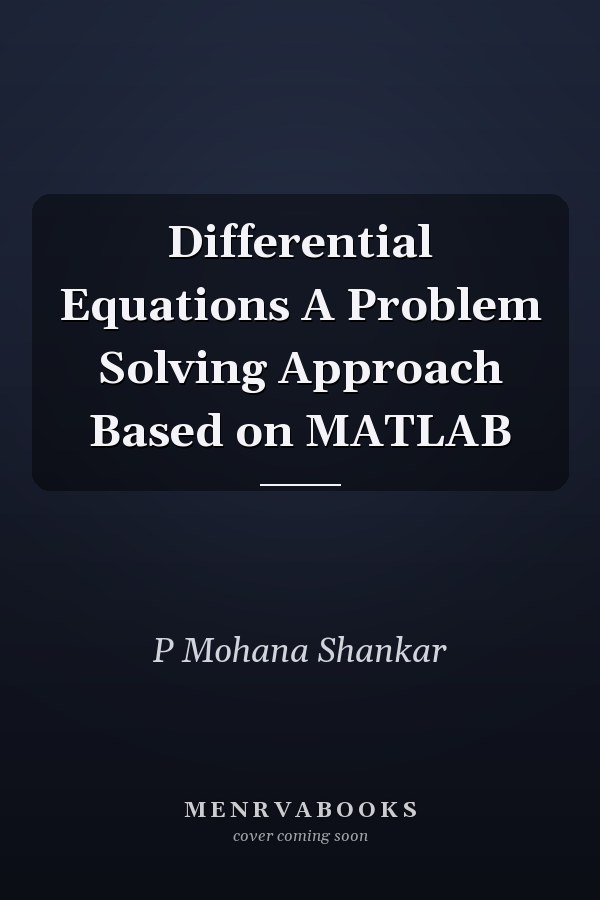 Differential Equations A Problem Solving Approach Based on MATLAB