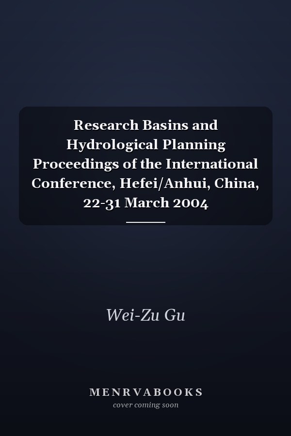 Research Basins and Hydrological Planning Proceedings of the International Conference, Hefei/Anhui, China, 22-31 March 2004