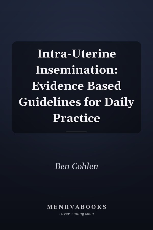 Intra-Uterine Insemination: Evidence Based Guidelines for Daily Practice