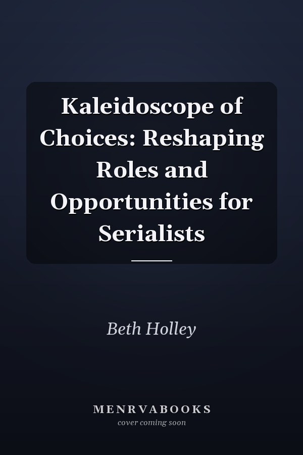 Kaleidoscope of Choices: Reshaping Roles and Opportunities for Serialists