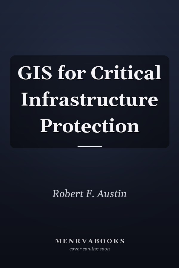 GIS for Critical Infrastructure Protection