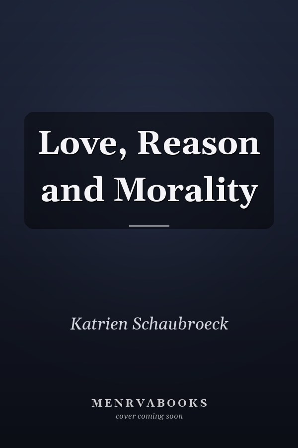 Love, Reason and Morality