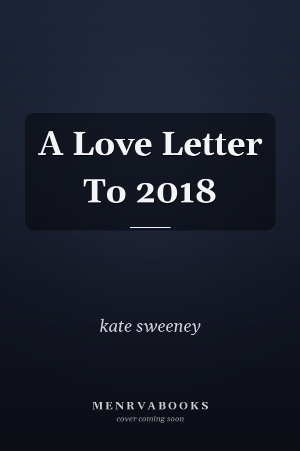 A Love Letter To 2018