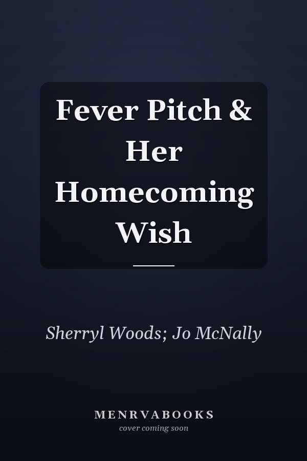 Fever Pitch & Her Homecoming Wish