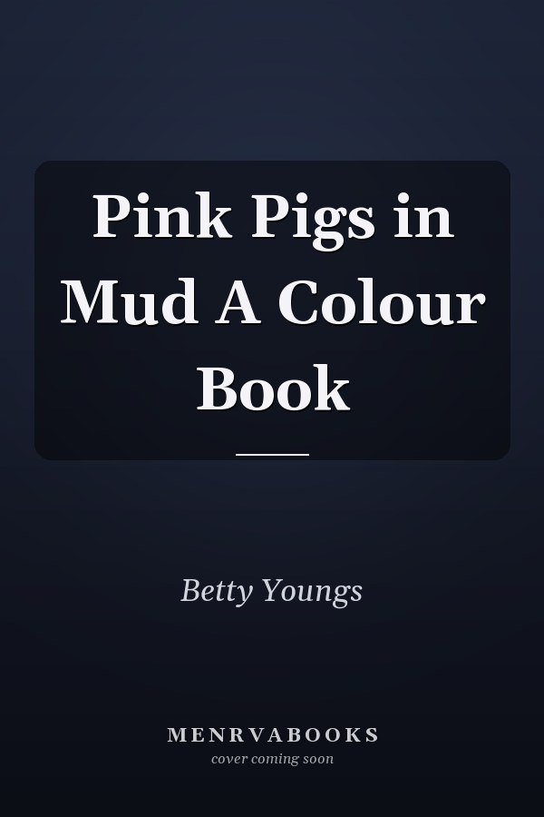 Pink Pigs in Mud A Colour Book