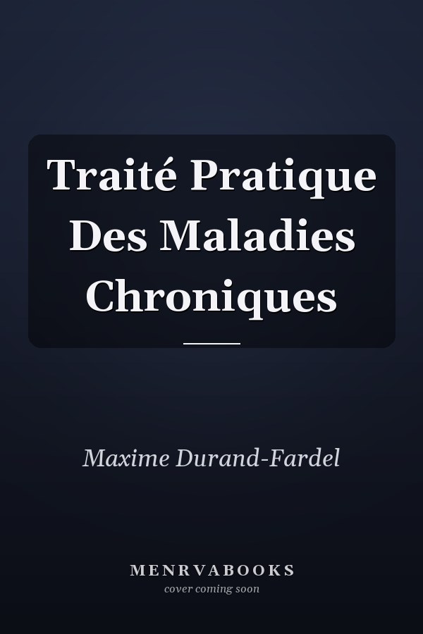 Traité Pratique Des Maladies Chroniques