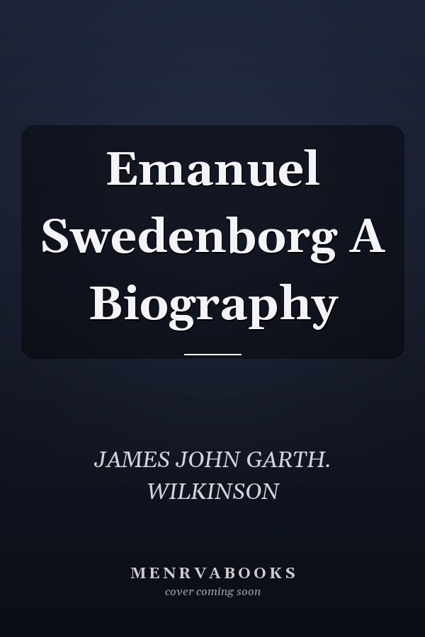Emanuel Swedenborg A Biography