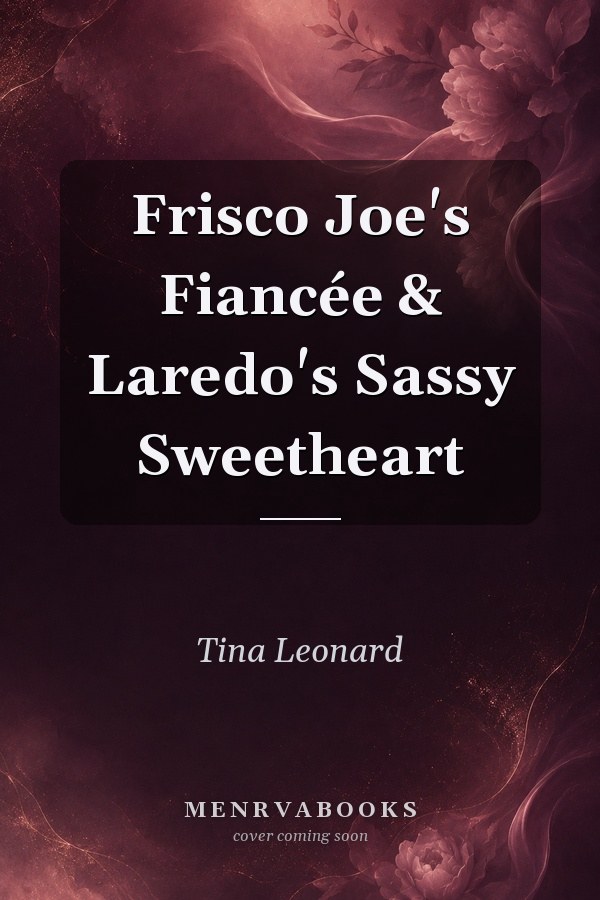 Frisco Joe's Fiancée & Laredo's Sassy Sweetheart