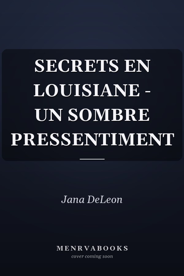 Secrets en Louisiane: Un sombre pressentiment