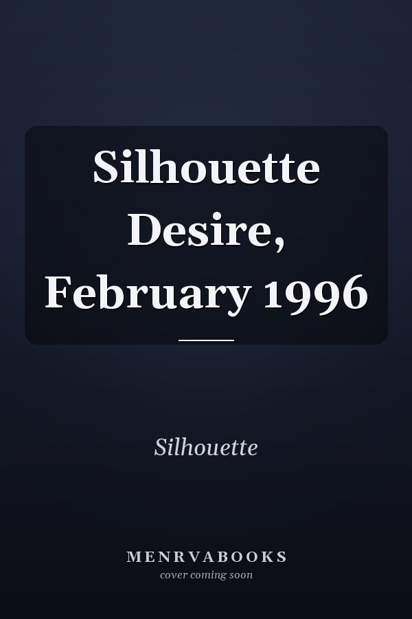 Silhouette Desire, February 1996