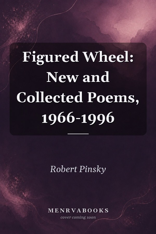 Figured Wheel: New and Collected Poems, 1966-1996