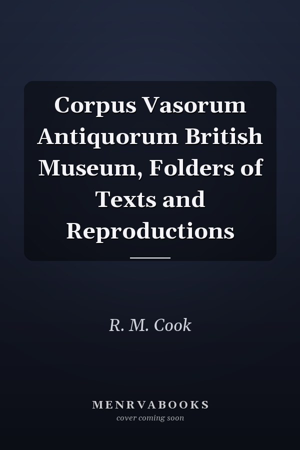 Corpus Vasorum Antiquorum British Museum, Folders of Texts and Reproductions