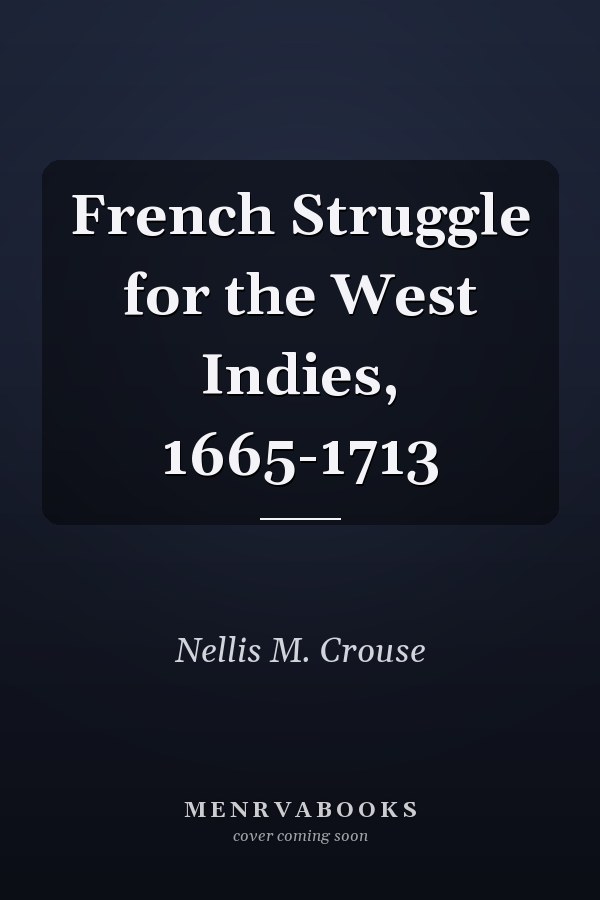 French Struggle for the West Indies, 1665-1713