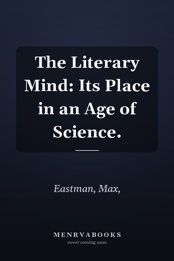 The Literary Mind: Its Place in an Age of Science.