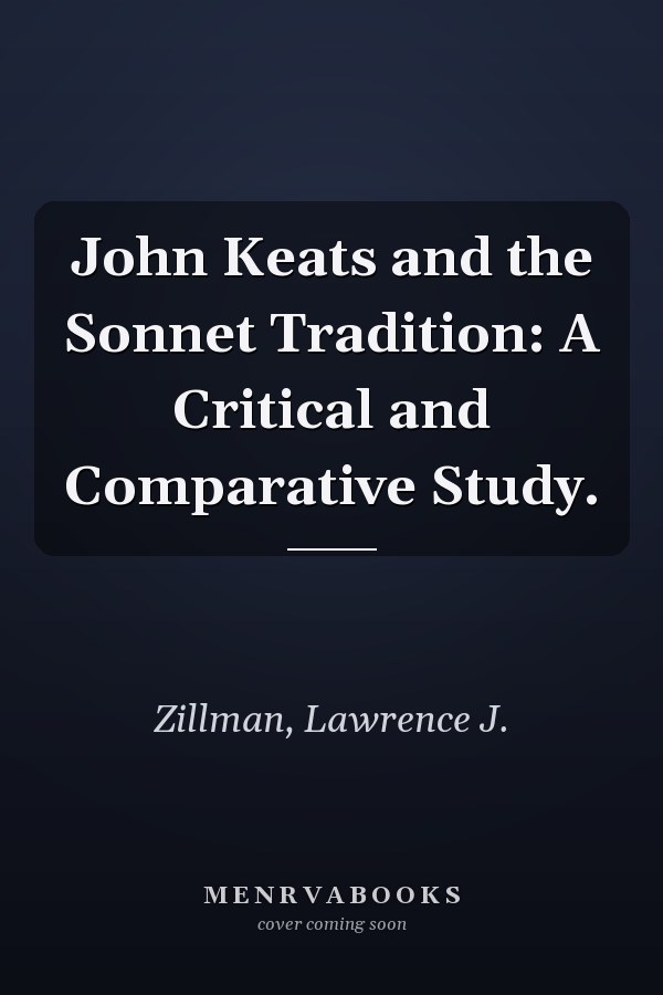 John Keats and the Sonnet Tradition: A Critical and Comparative Study.