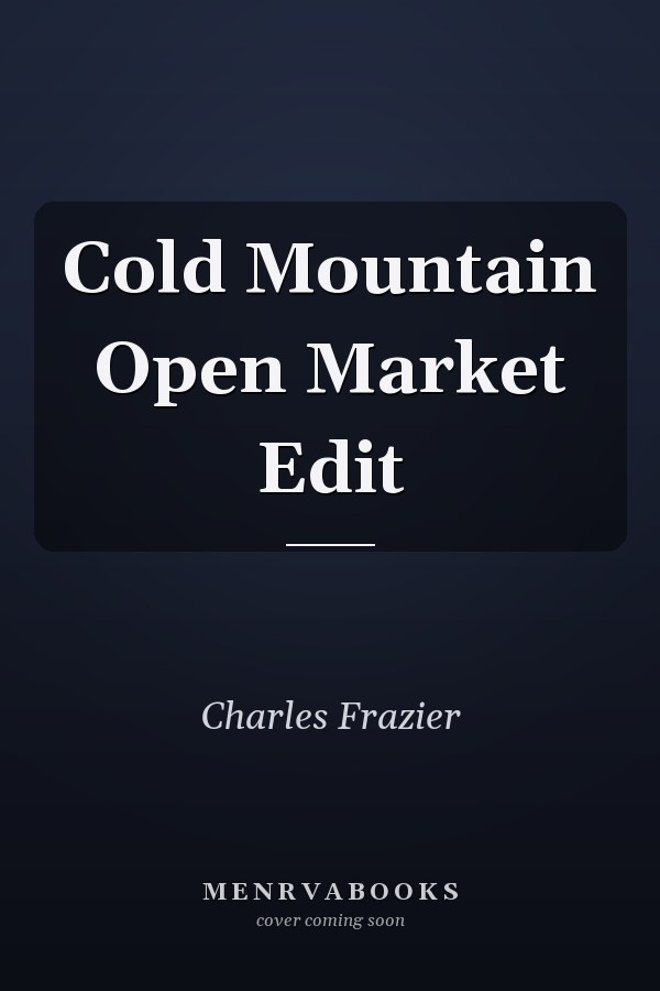 Cold Mountain Open Market Edit