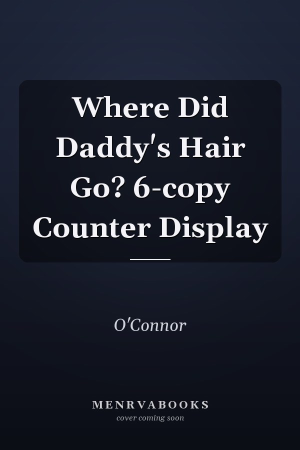 Where Did Daddy's Hair Go? 6-copy Counter Display