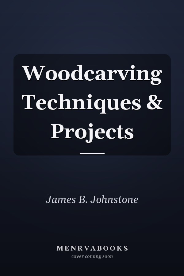 Woodcarving Techniques & Projects