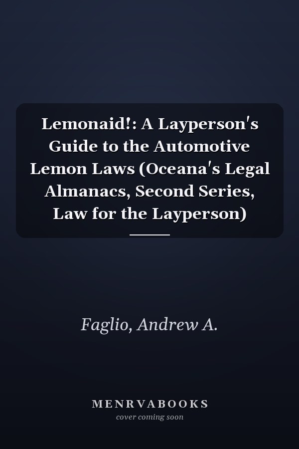 Lemonaid!: A Layperson's Guide to the Automotive Lemon Laws (Oceana's Legal Almanacs, Second Series, Law for the Layperson)
