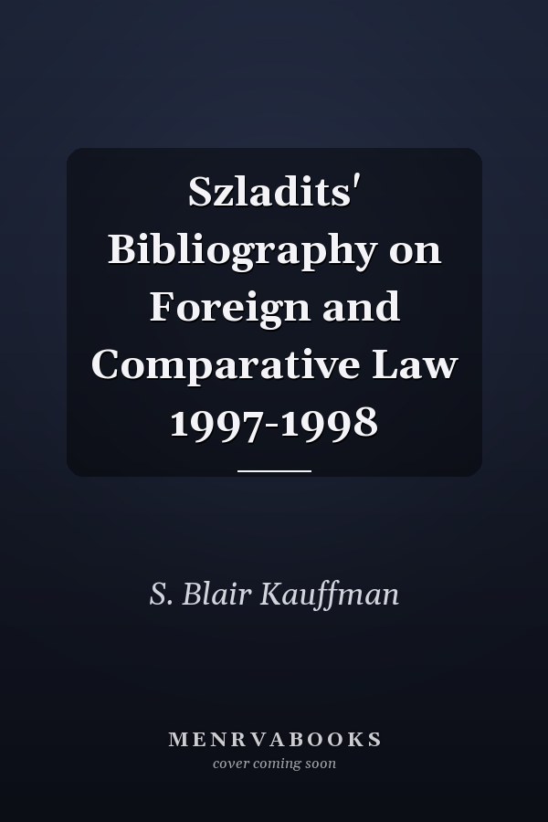 Szladits' Bibliography on Foreign and Comparative Law 1997-1998