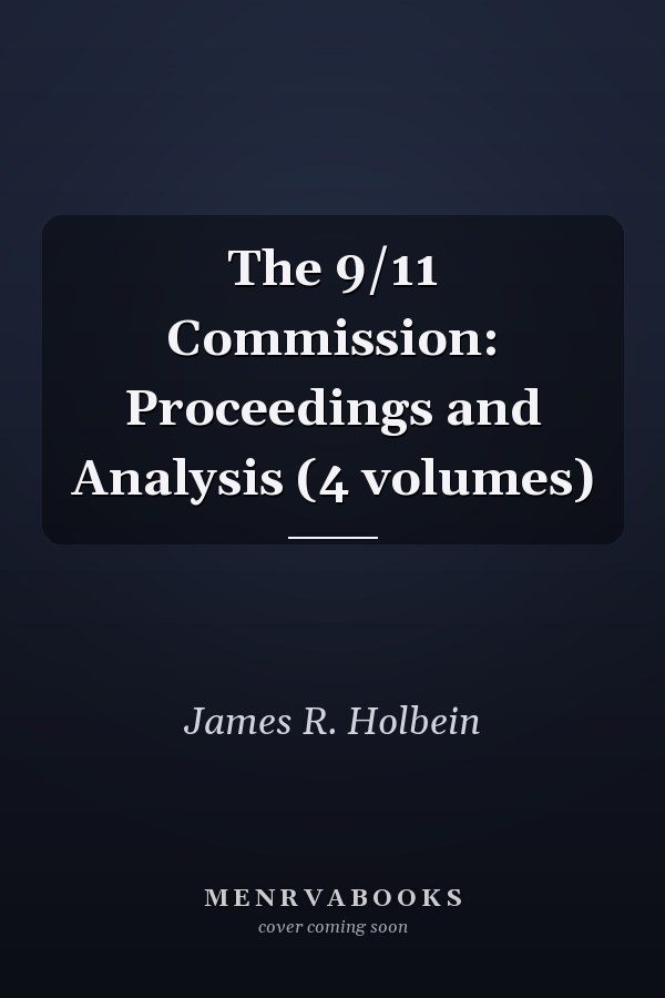The 9/11 Commission: Proceedings and Analysis (4 volumes)
