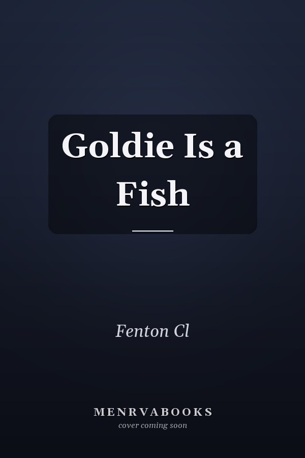 Goldie Is a Fish